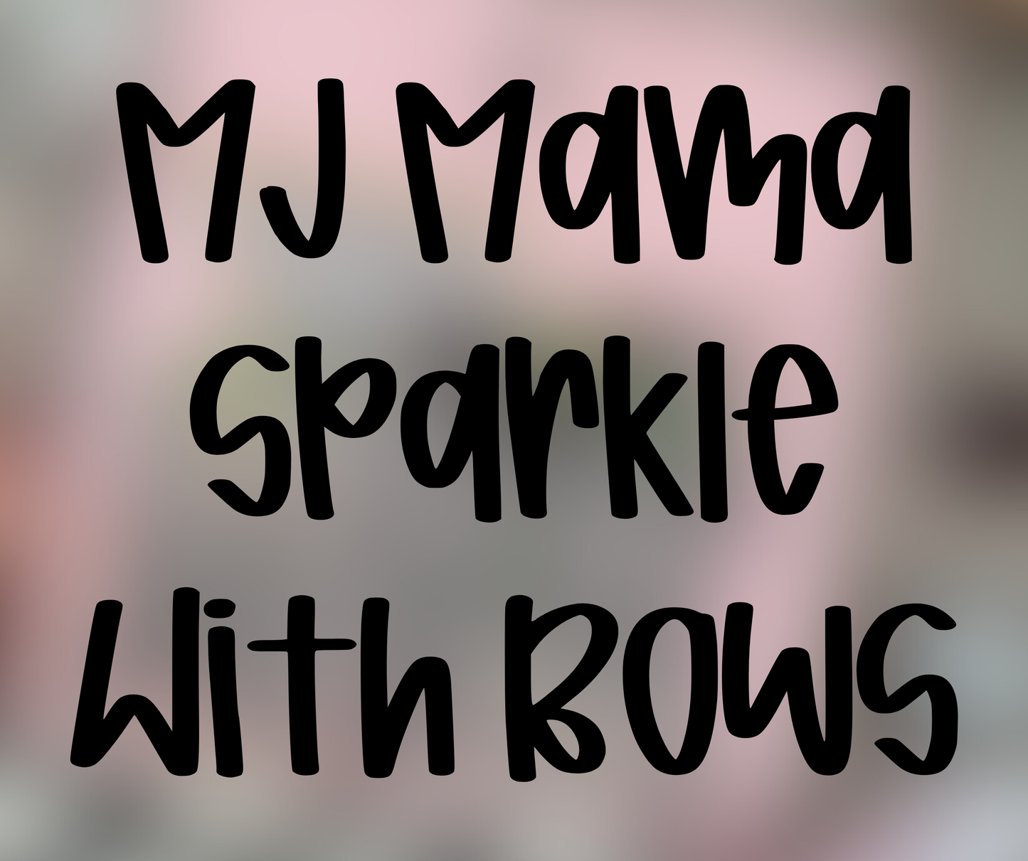 MJ Sparkle Mama With Bows - Multiple Sizes