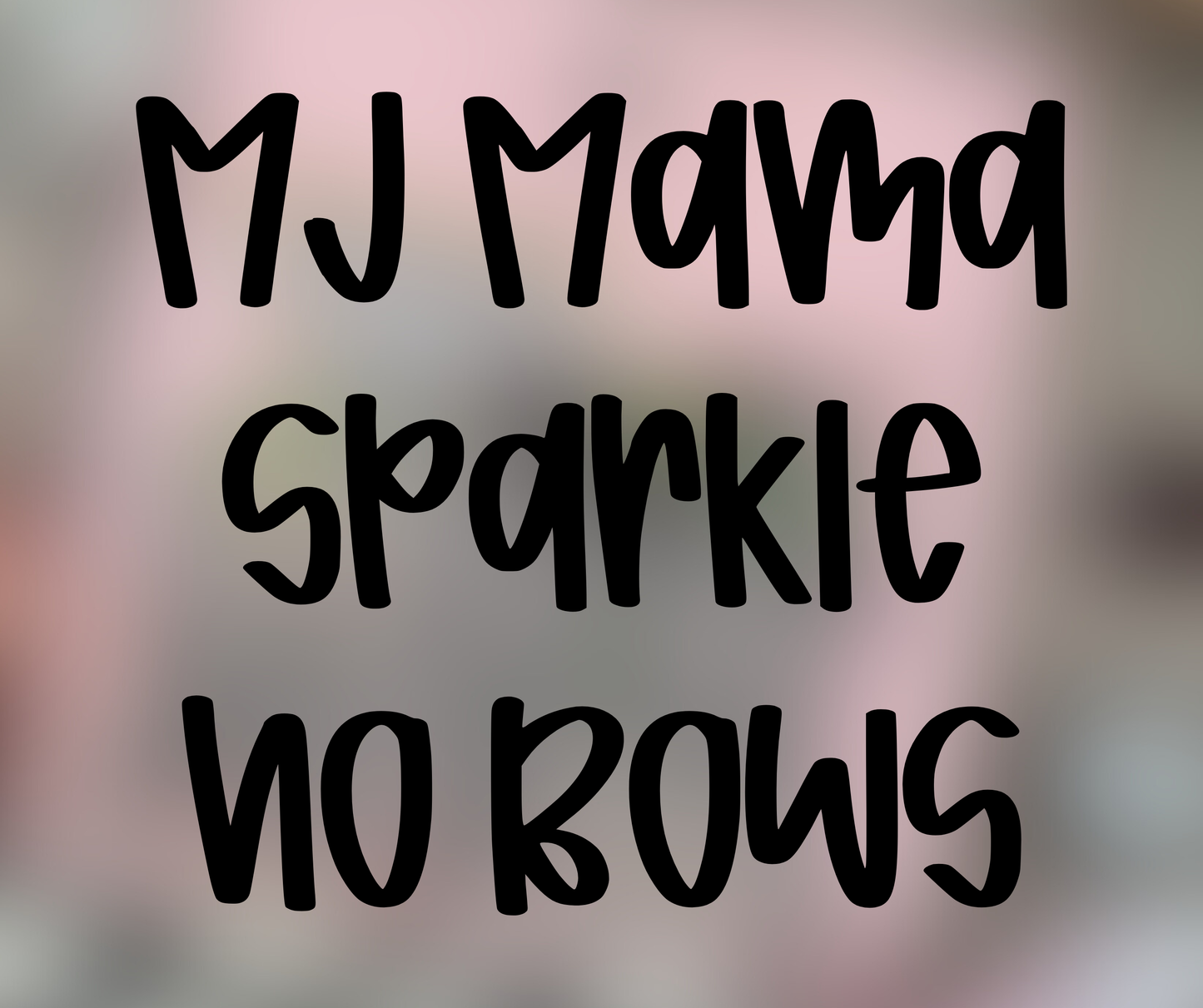 MJ Sparkle Mama No Bows - Multiple Sizes
