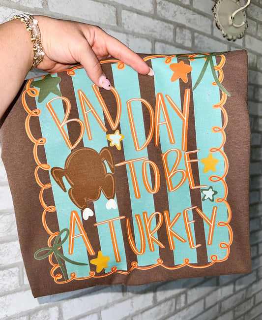 Bad Day To Be A Turkey - Multiple Sizes