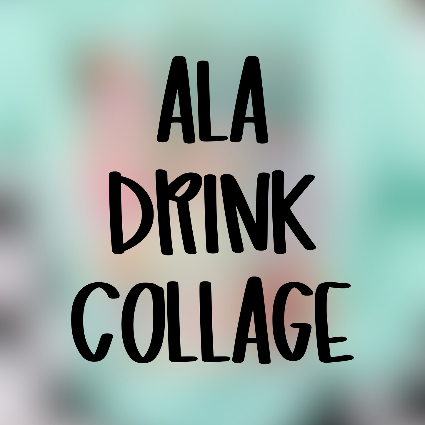 Ala Drink Collage - Multiple Sizes