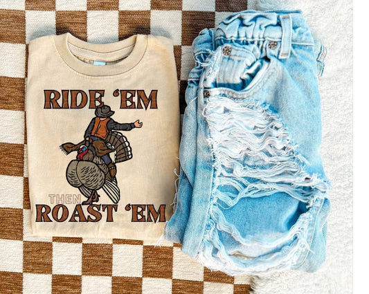 Ride ‘Em Then Roast ‘Em - Multiple Sizes