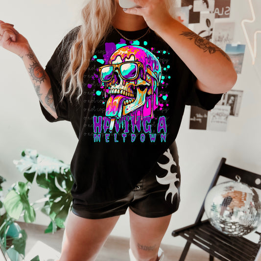 Havin a meltdown - Multiple Sizes