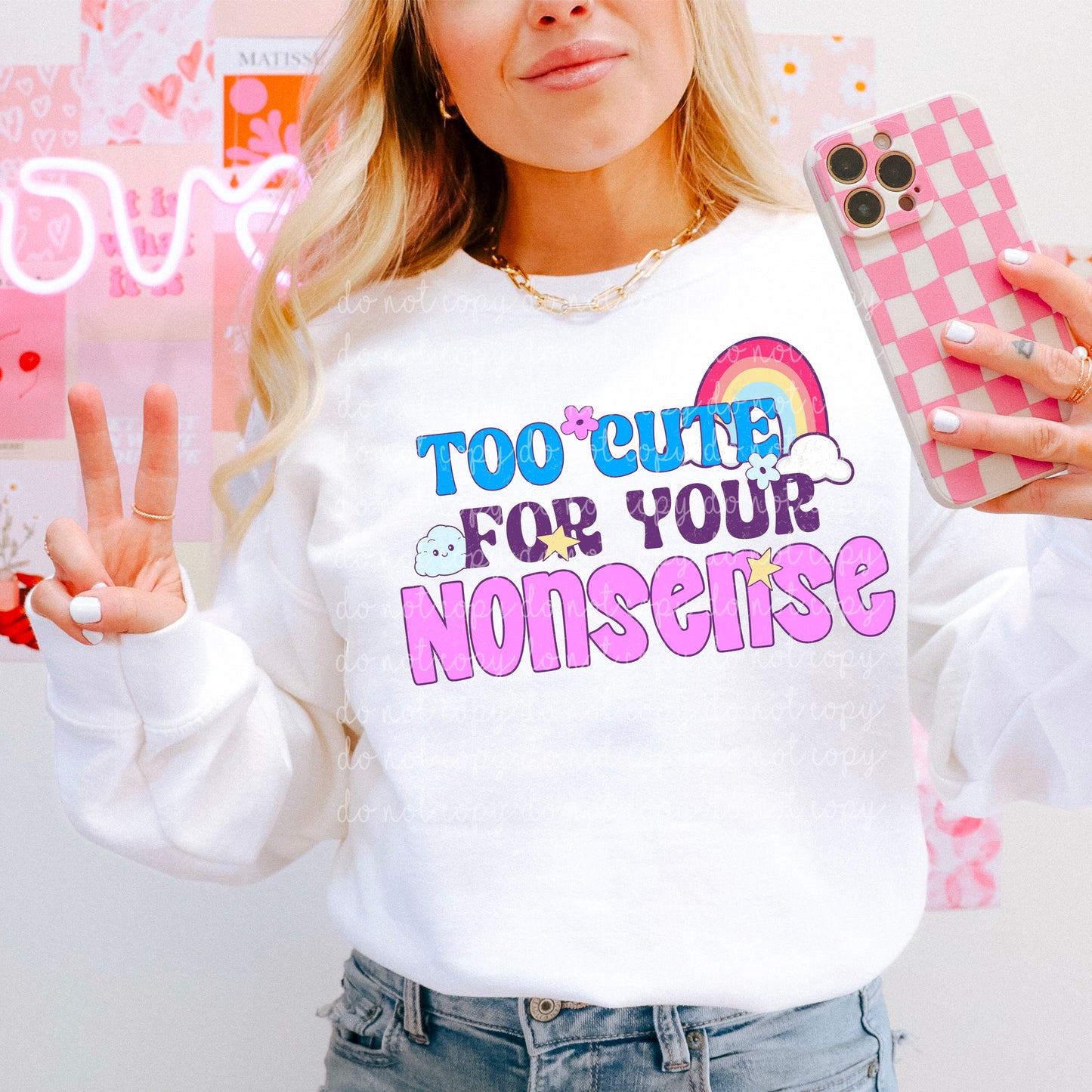 To cute for your nonsense- Multiple Sizes