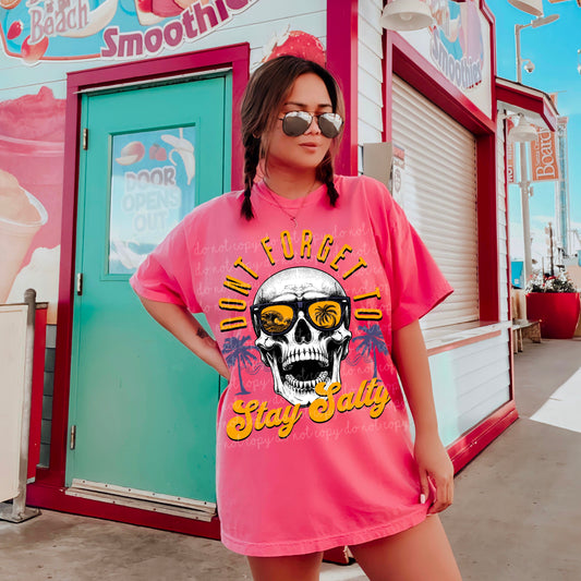 Don't forget to stay salty - Multiple Sizes