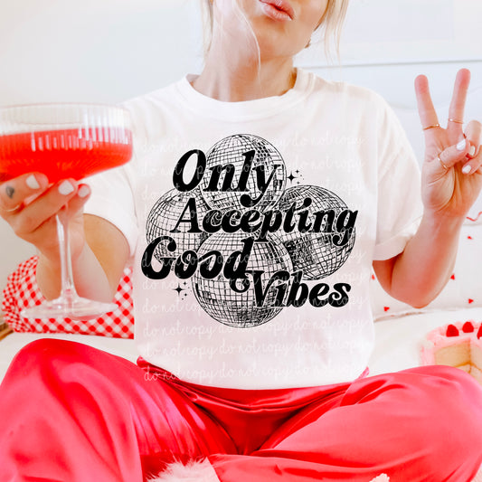 Only accepting good vibes - Multiple Sizes
