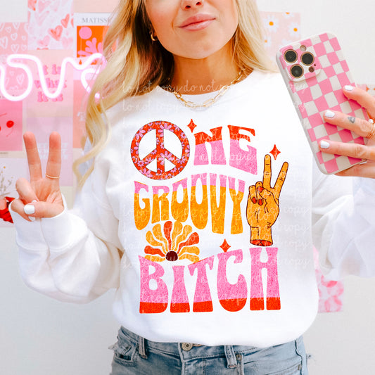 One groovy b*tch - Multiple Sizes