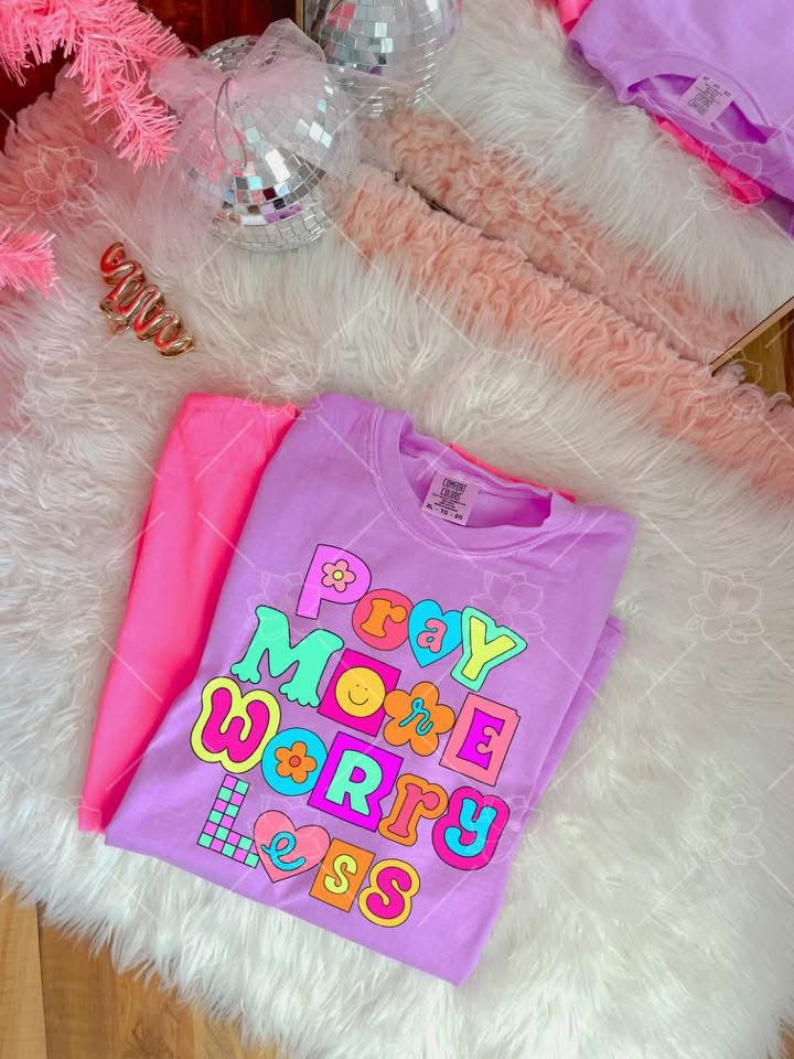 Pray more worry less  - Multiple Sizes