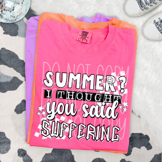Summer I Thought You Said Suffering - Multiple Sizes - Chasing Summers Collab