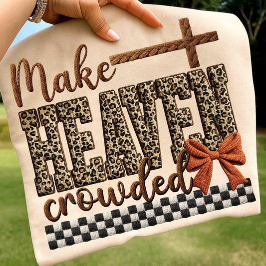 Make Heaven Crowded- Multiple Sizes